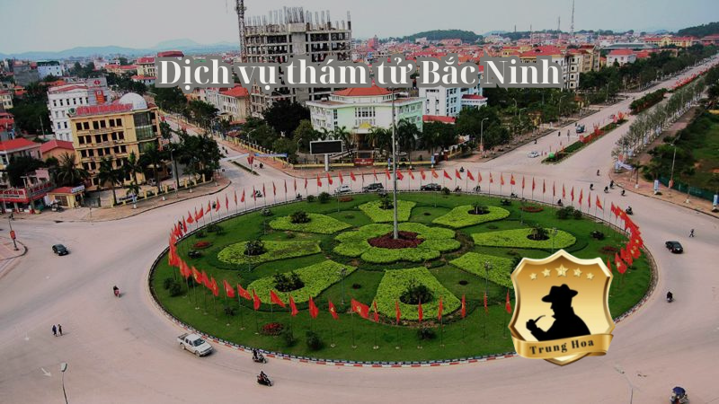 Dịch vụ thám tử Bắc Ninh Dịch vụ thám tử Bắc Ninh
